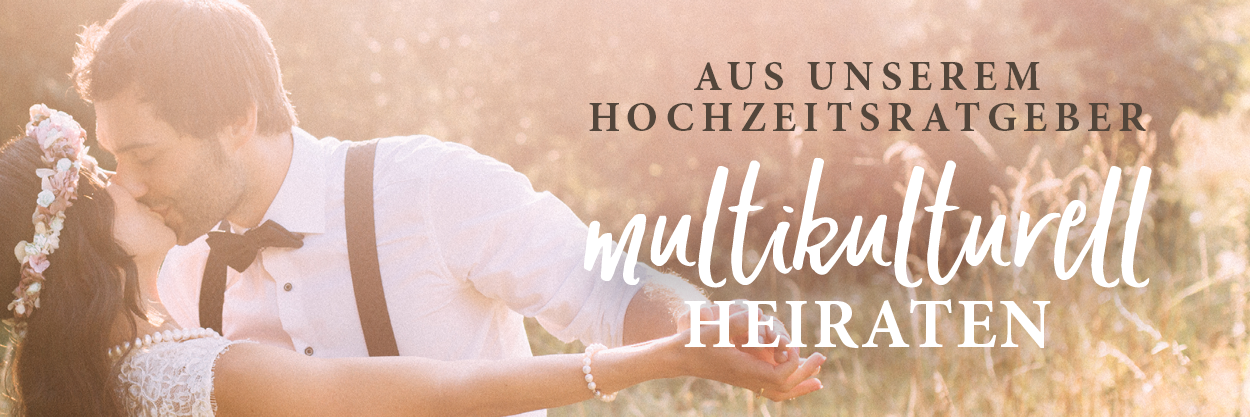 Auszug aus unserem Hochzeitratgeber Multikulturell heiraten von Evet ich will